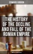ebook: The History of the Decline and Fall of the Roman Empire (Complete 6 Volume Edition)