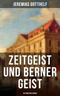 eBook: Zeitgeist und Berner Geist (Historischer Roman)