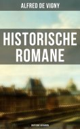 ebook: Historische Romane von Alfred de Vigny (Deutsche Ausgaben)