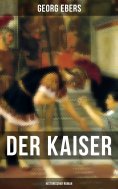 ebook: Der Kaiser (Historischer Roman)