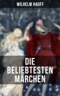 ebook: Die beliebtesten Märchen von Wilhelm Hauff