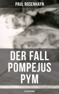eBook: Der Fall Pompejus Pym (Detektivroman)