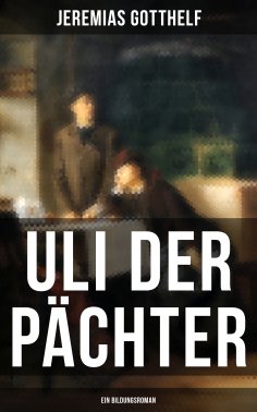 eBook: Uli der Pächter (Ein Bildungsroman)