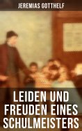 ebook: Leiden und Freuden eines Schulmeisters