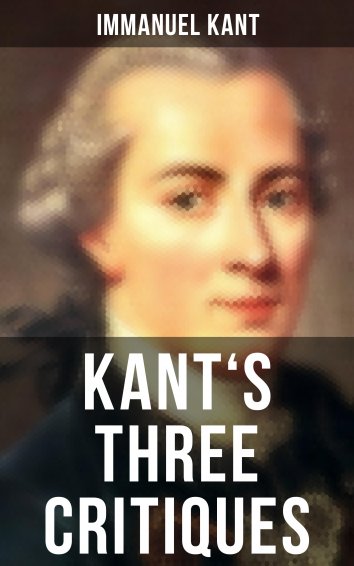 Immanuel Kant: Kant's Three Critiques - als eBook kostenlos bei readfy!