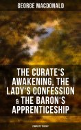 eBook: The Curate's Awakening, The Lady's Confession & The Baron's Apprenticeship (Complete Trilogy)