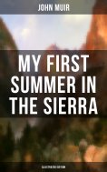 eBook: MY FIRST SUMMER IN THE SIERRA (Illustrated Edition)
