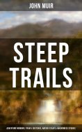 eBook: STEEP TRAILS: Adventure Memoirs, Travel Sketches, Nature Essays & Wilderness Studies
