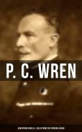 eBook: P. C. Wren: Adventure Novels & Tales From the Foreign Legion