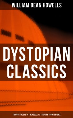 ebook: Dystopian Classics: Through the Eye of the Needle & A Traveler from Altruria