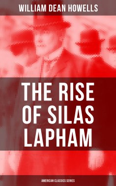 ebook: The Rise of Silas Lapham (American Classics Series)