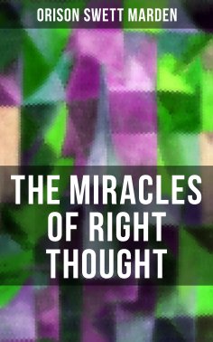 eBook: THE MIRACLES OF RIGHT THOUGHT