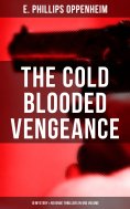 eBook: The Cold Blooded Vengeance: 10 Mystery & Revenge Thrillers in One Volume