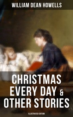 eBook: Christmas Every Day & Other Stories (Illustrated Edition)