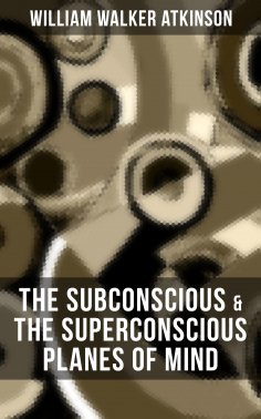 eBook: THE SUBCONSCIOUS & THE SUPERCONSCIOUS PLANES OF MIND
