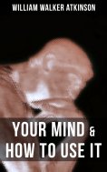 ebook: YOUR MIND & HOW TO USE IT