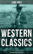 eBook: Western Classics: Zane Grey Collection (27 Novels in One Edition)