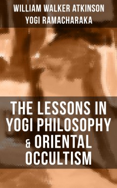 eBook: THE LESSONS IN YOGI PHILOSOPHY & ORIENTAL OCCULTISM