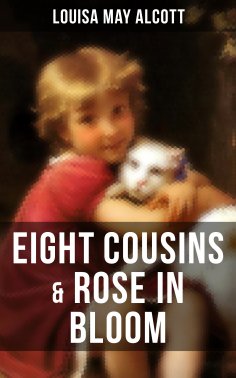 eBook: EIGHT COUSINS & ROSE IN BLOOM