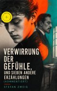 eBook: Verwirrung der Gefühle, und sieben andere Erzählungen (Kommentiert)