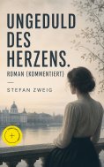 ebook: Ungeduld des Herzens. Roman (Kommentiert)
