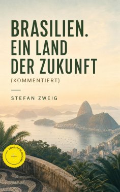 eBook: Brasilien. Ein Land der Zukunft (Kommentiert)