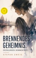 eBook: Brennendes Geheimnis. Erzählungen (Kommentiert)