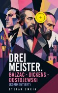 eBook: Drei Meister. Balzac - Dickens - Dostojewski (Kommentiert)