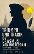 eBook: Triumph und Tragik des Erasmus von Rotterdam (Kommentiert)