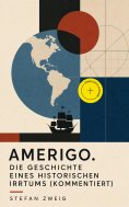 ebook: Amerigo. Die Geschichte eines historischen Irrtums (Kommentiert)