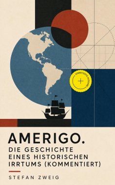 ebook: Amerigo. Die Geschichte eines historischen Irrtums (Kommentiert)