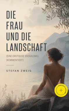eBook: Die Frau und die Landschaft (Eine Erotische Erzählung) (Kommentiert)