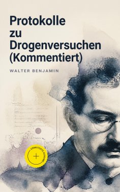 ebook: Protokolle zu Drogenversuchen (Kommentiert)