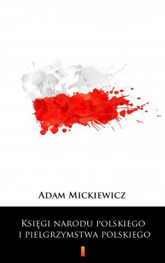 ebook: Księgi narodu polskiego i pielgrzymstwa polskiego