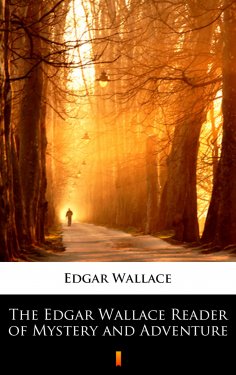 ebook: The Edgar Wallace Reader of Mystery and Adventure