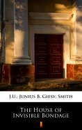 eBook: The House of Invisible Bondage