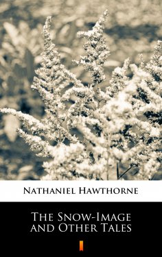 ebook: The Snow-Image and Other Tales