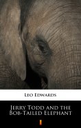 ebook: Jerry Todd and the Bob-Tailed Elephant