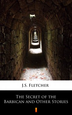 ebook: The Secret of the Barbican and Other Stories