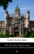 eBook: The School Ghost and Boycotted with Other Stories