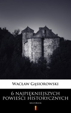 ebook: 6 najpiękniejszych powieści historycznych