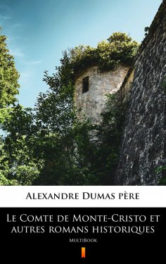 ebook: Le Comte de Monte-Cristo et autres romans historiques