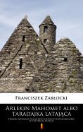 eBook: Arlekin Mahomet albo taradajka latająca