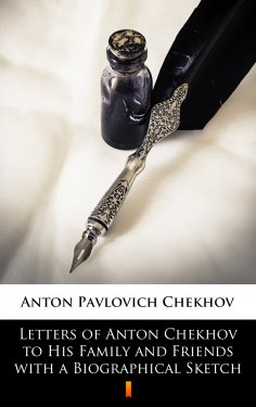 ebook: Letters of Anton Chekhov to His Family and Friends with a Biographical Sketch