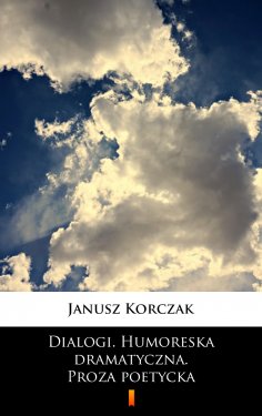 eBook: Dialogi. Humoreska dramatyczna. Proza poetycka