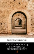 eBook: Czy Polacy mogą się wybić na niepodległość?