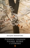 eBook: Podania i legendy polskie, ruskie i litewskie