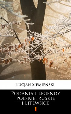 eBook: Podania i legendy polskie, ruskie i litewskie
