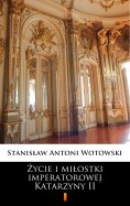 ebook: Życie i miłostki imperatorowej Katarzyny II