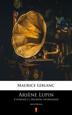 ebook: Arsène Lupin. 8 powieści i zbiorów opowiadań